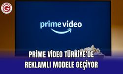 Prime Video Türkiye’de reklamlı modele geçiyor