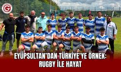 Eyüpsultan’dan Türkiye’ye Örnek: Rugby ile Hayat