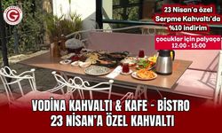 Vodina Kahvaltı & Kafe - Bistro: 23 Nisan’a Özel Kahvaltı