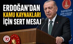 Erdoğan’dan Kamu Kaynakları İçin Sert Mesaj