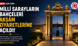 Milli Sarayların Bahçeleri Akşam Ziyaretlerine Açıldı