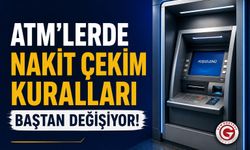 ATM'lerde Nakit Çekim Kuralları Baştan Değişiyor