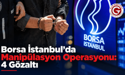 Borsa İstanbul’da Manipülasyon Operasyonu: 4 Gözaltı