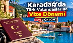Karadağ'da Türk Vatandaşlarına Vize Dönemi