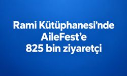 Rami Kütüphanesi’ndeki AileFest 825 bin ziyaretçiyi ağırladı