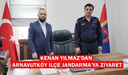 Kenan Yılmaz'dan Arnavutköy İlçe Jandarma'ya Ziyaret