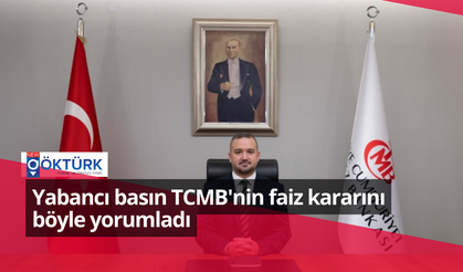 Yabancı basın TCMB'nin faiz kararını böyle yorumladı
