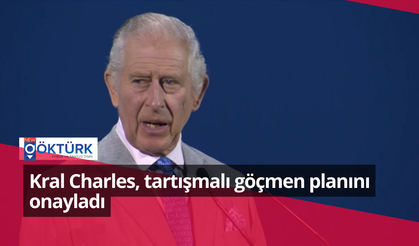 Kral Charles, tartışmalı göçmen planını onayladı