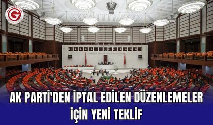 AK Parti'den iptal edilen düzenlemeler için yeni teklif