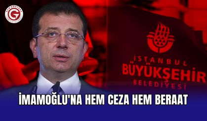 İmamoğlu'na hem ceza hem beraat