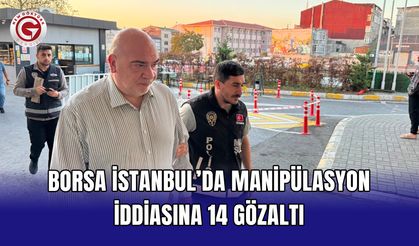 Borsa İstanbul’da manipülasyon iddiasına 14 gözaltı
