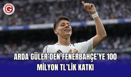 Arda Güler’den Fenerbahçe’ye 100 milyon TL’lik katkı