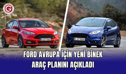 Ford Avrupa İçin Yeni Binek Araç Planını Açıkladı