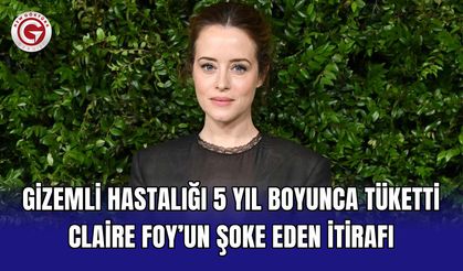 Gizemli Hastalığı 5 Yıl Boyunca Tüketti: Claire Foy’un Şoke Eden İtirafı