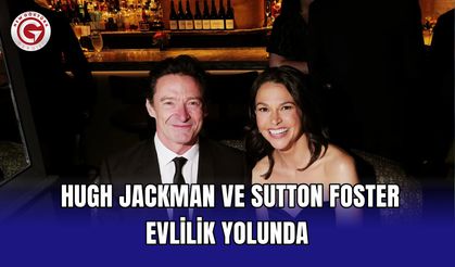 ‘Yasak’ aşıklarını artık gizlemiyorlar: Hugh Jackman ve Sutton Foster evlilik yolunda