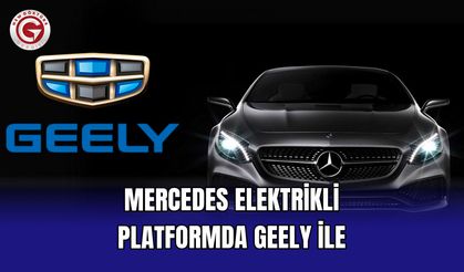 Mercedes Elektrikli Platformda Geely ile