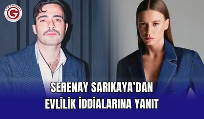Serenay Sarıkaya’dan Evlilik İddialarına Yanıt