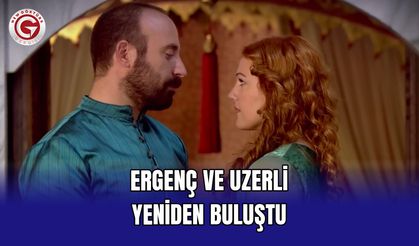 Ergenç ve Uzerli yeniden buluştu