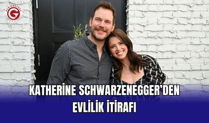 Katherine Schwarzenegger’den evlilik itirafı