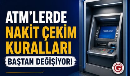 ATM'lerde Nakit Çekim Kuralları Baştan Değişiyor
