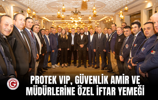 Protek VIP, Güvenlik Amir ve Müdürlerine Özel İftar Yemeği