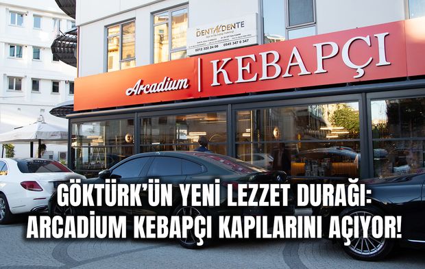 Göktürk’te Arcadium Kebapçı Açılıyor!