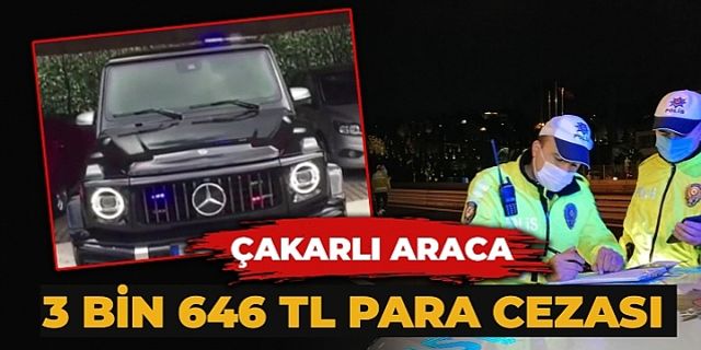 Çakarlı araca 3 bin 646 TL para cezası