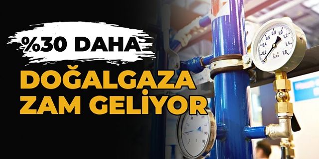 Doğal gazda 'nisan' hazırlığı! Yüzde 30 daha...