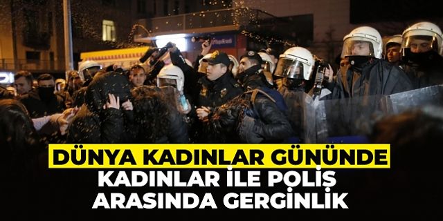 Taksim Meydanı’na yürüyüş yapmak isteyen kadınlar ile polis arasında gerginlik