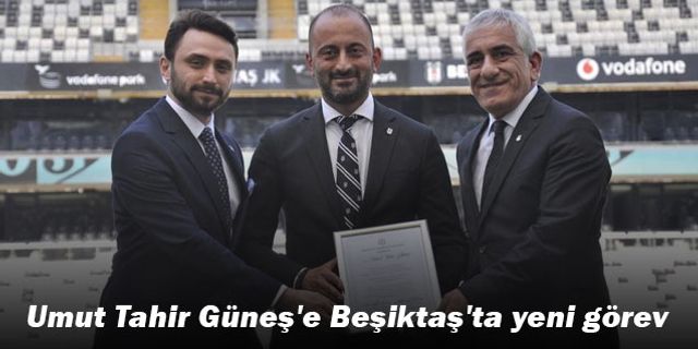 Umut Tahir Güneş'e Beşiktaş'ta yeni görev