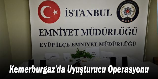 Kemerburgaz'da Uyuşturucu Operasyonu