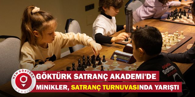 Göktürk Satranç Akademi'de Minikler, satranç turnuvasında yarıştı