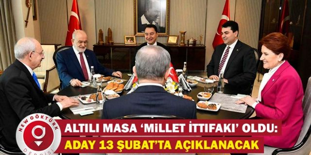 Altılı Masa ‘Millet İttifakı’ oldu: '13. Cumhurbaşkanı' 13 Şubat’ta açıklanacak