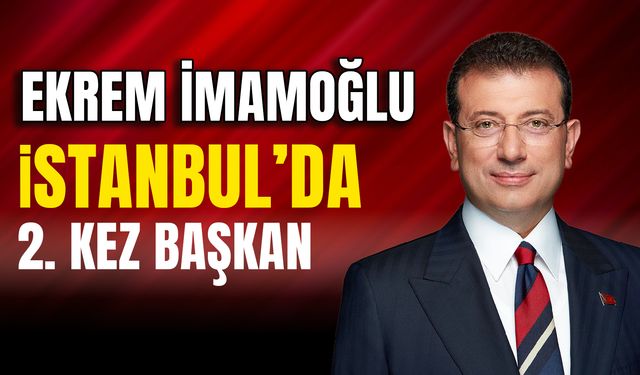 Ekrem İmamoğlu 2.Kez İstanbul Büyükşehir Belediye Başkanı seçildi