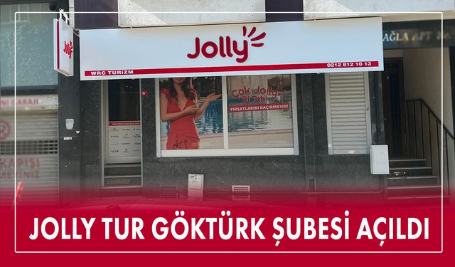 Jolly Tur, Göktürk Çeşmebaşı Caddesinde yeni şubesini açtı