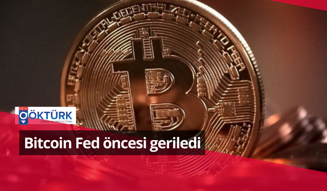 Bitcoin Fed öncesi geriledi!