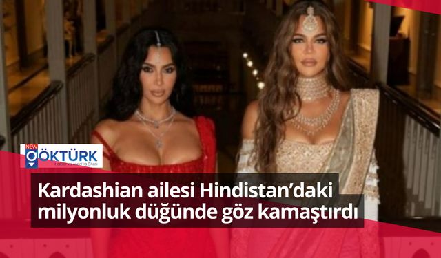 Kardashian ailesi Hindistan’daki milyonluk düğünde göz kamaştırdı