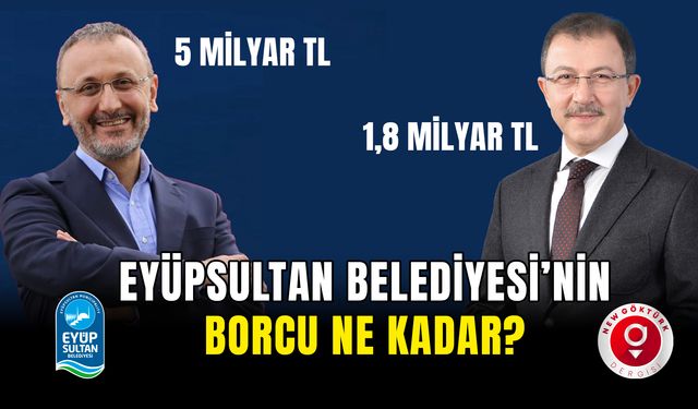 Eyüpsultan Belediyesi'nin borcu ne kadar?