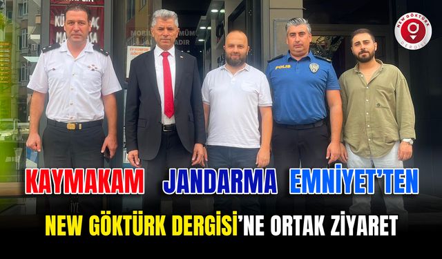 Kaymakam, Jandarma ve Emniyet'ten New Göktürk Dergisine ortak ziyaret