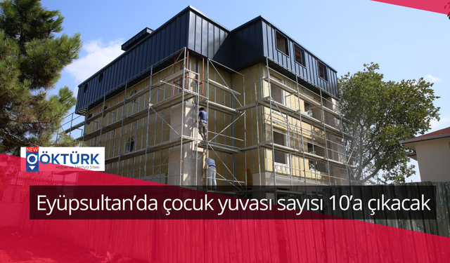 Eyüpsultan’da çocuk yuvası sayısı 10’a çıkacak