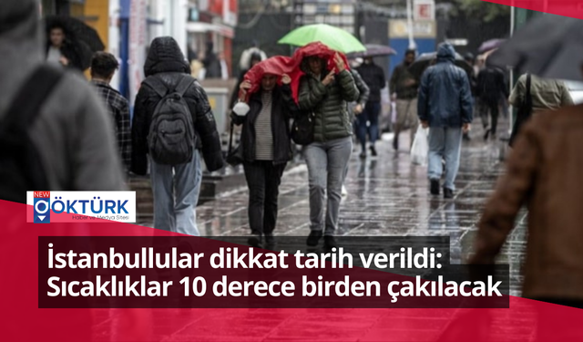 İstanbullular dikkat tarih verildi: Sıcaklıklar 10 derece birden çakılacak