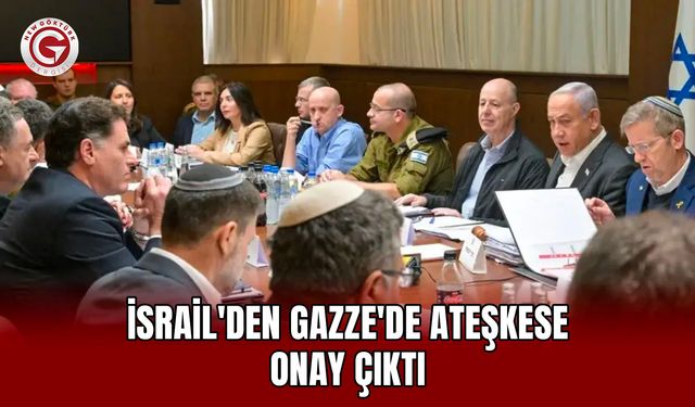 İsrail'den Gazze'de ateşkese onay çıktı