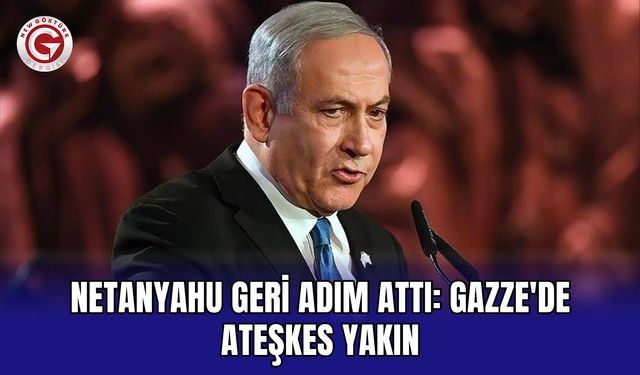 Netanyahu geri adım attı: Gazze'de ateşkes yakın