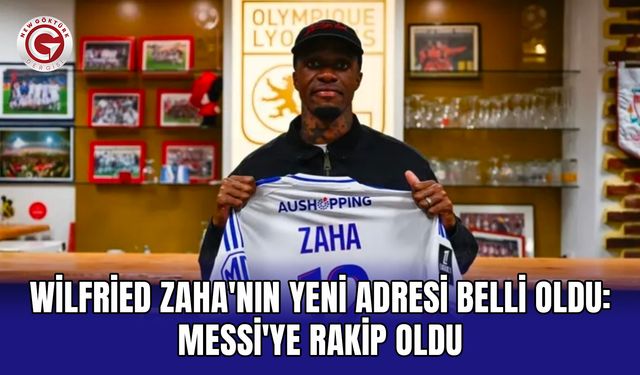 Wilfried Zaha'nın yeni adresi belli oldu: Messi'ye rakip oldu