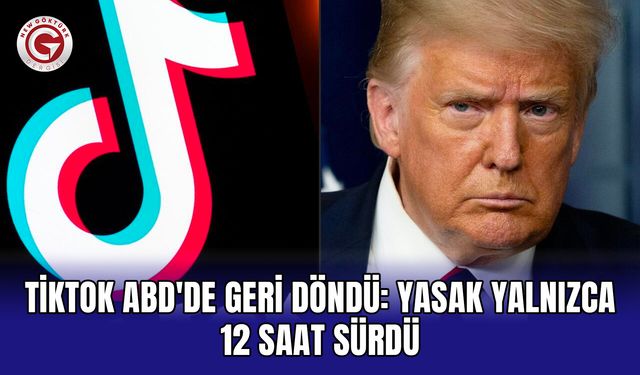 TikTok ABD'de geri döndü: Yasak yalnızca 12 saat sürdü