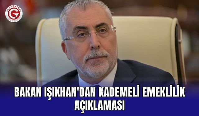 Bakan Işıkhan'dan kademeli emeklilik açıklaması