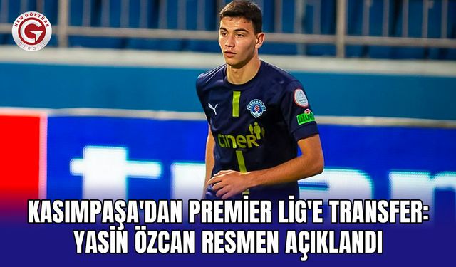 Kasımpaşa'dan Premier Lig'e transfer: Yasin Özcan resmen açıklandı