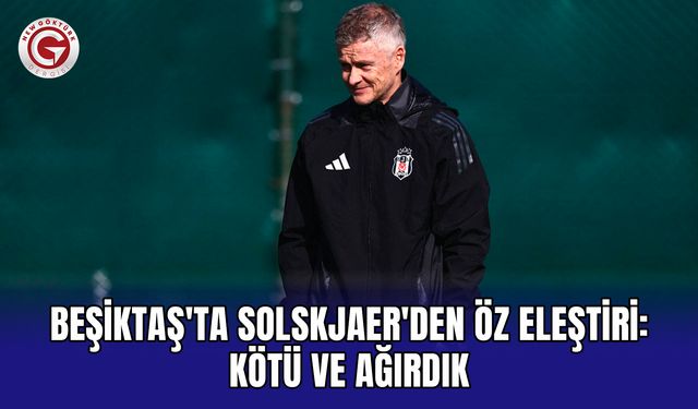 Beşiktaş'ta Solskjaer'den öz eleştiri: Kötü ve ağırdık