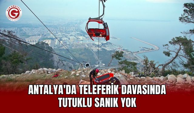 Antalya'da teleferik davasında tutuklu sanık yok