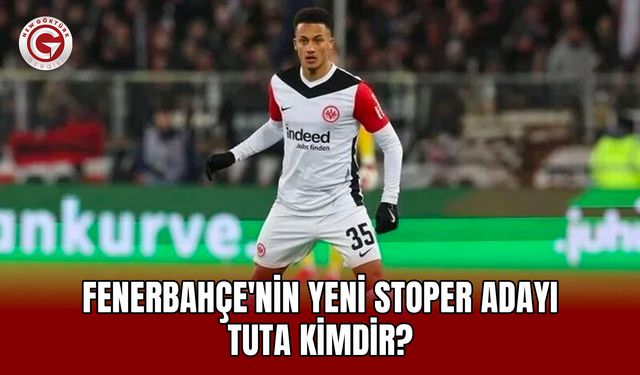 Fenerbahçe'nin Yeni Stoper Adayı Tuta Kimdir?